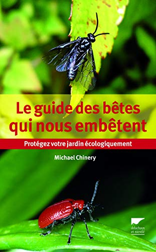 Le guide des bêtes qui nous embêtent : protégez votre jardin écologiquement