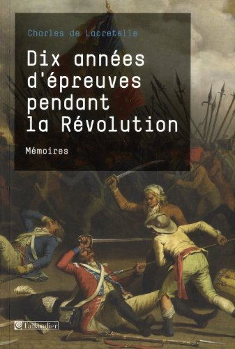 Dix années d'épreuves pendant la Révolution : mémoires