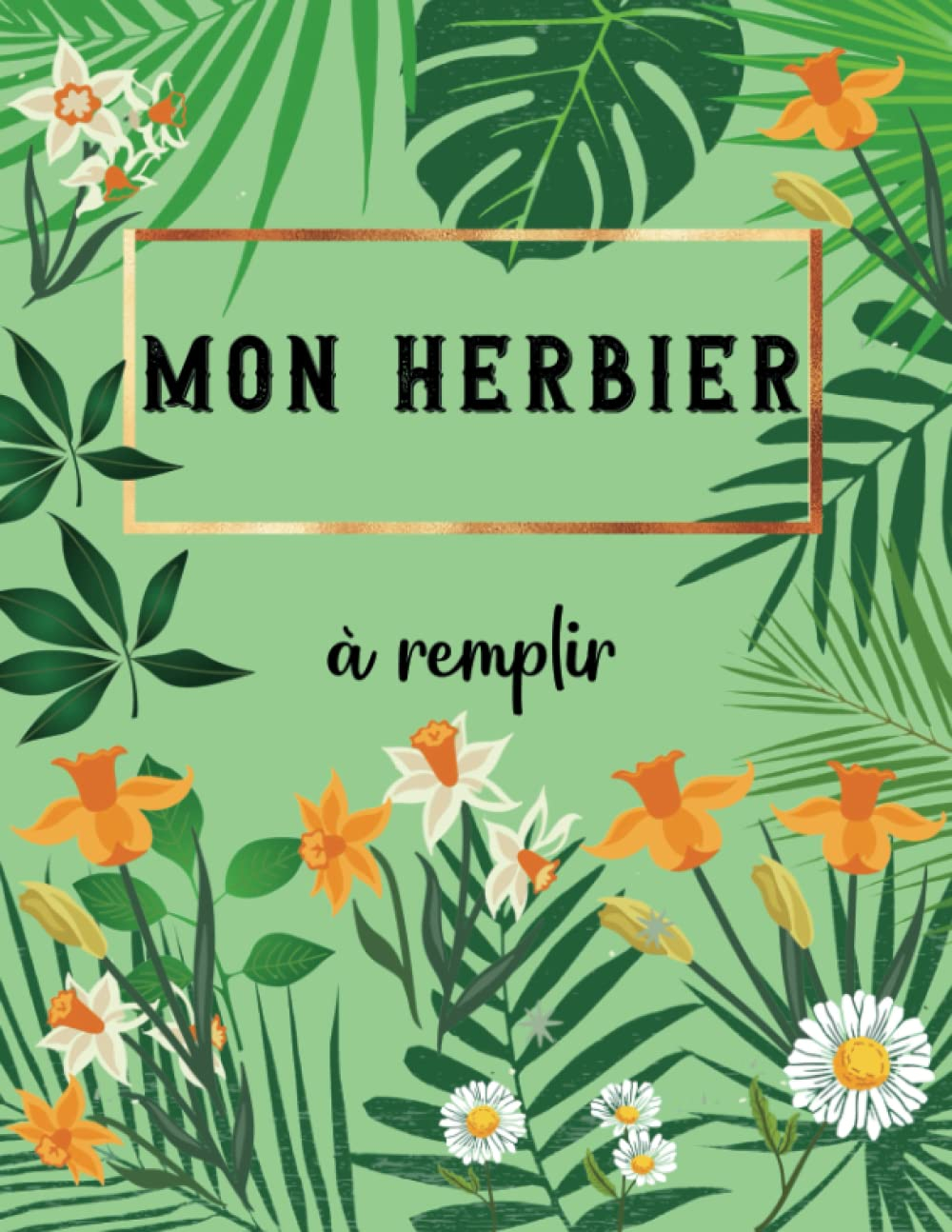 MON HERBIER: Carnet de récolte avec 100 fiches à remplir pour y coller les feuilles et les fleurs ré