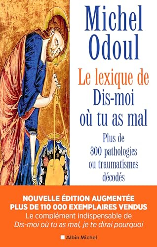 Le lexique de Dis-moi où tu as mal : plus de 300 pathologies ou traumatismes décodés suite aux éléme