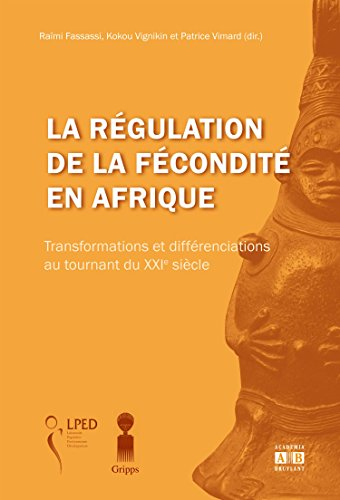 La régulation de la fécondité en Afrique : transformations et différenciations au tournant du XXIe s