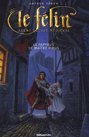 Le Félin : agent secret médiéval. Vol. 2006. Le papyrus de maître Pirus