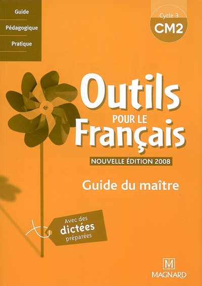 Outils pour le français, CM2 cycle 3 : guide du maître : avec des dictées préparées