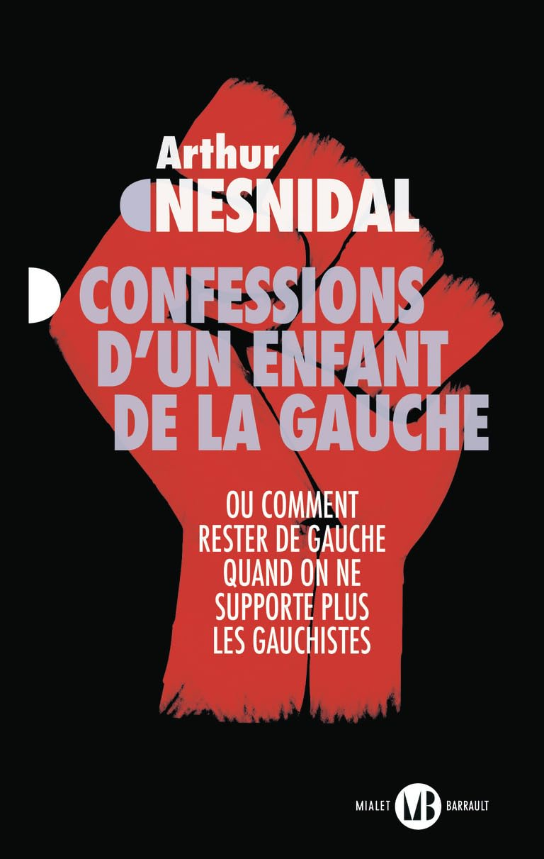 Confessions d'un enfant de la gauche ou Comment rester de gauche quand on ne supporte plus les gauch