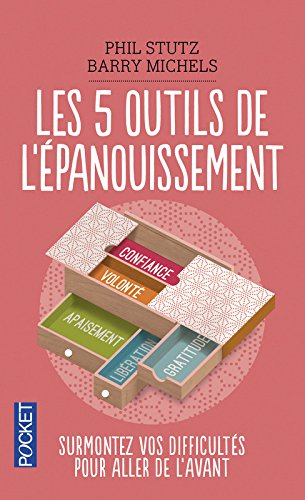 Les 5 outils de l'épanouissement : surmontez vos difficultés pour aller de l'avant