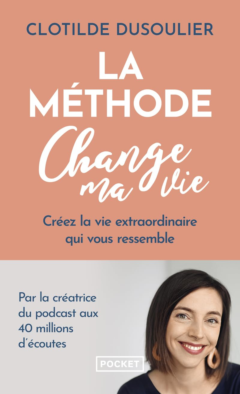 La méthode change ma vie : créez la vie extraordinaire qui vous ressemble