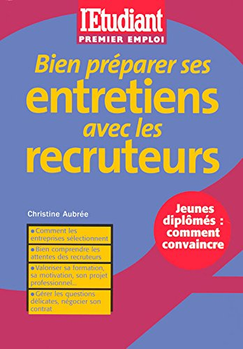 Bien préparer ses entretiens avec les recruteurs