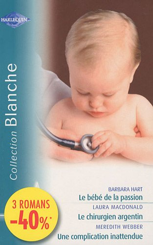 Le bébé de la passion. Le chirurgien argentin. Une complication inattendue