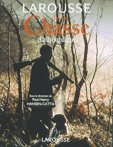 Larousse de la Chasse d'Aujourd'Hui