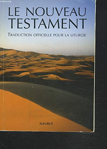 le nouveau testament : accueillir la parole de dieu, traduction officielle pour la liturgie