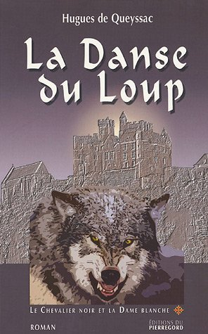 Le chevalier noir et la dame blanche. Vol. 1. La danse du loup