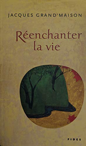 RÉENCHANTER LA VIE