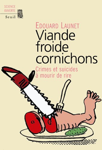 Viande froide cornichons : crimes et suicides à mourir de rire
