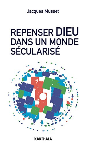 Repenser Dieu dans un monde sécularisé : essai