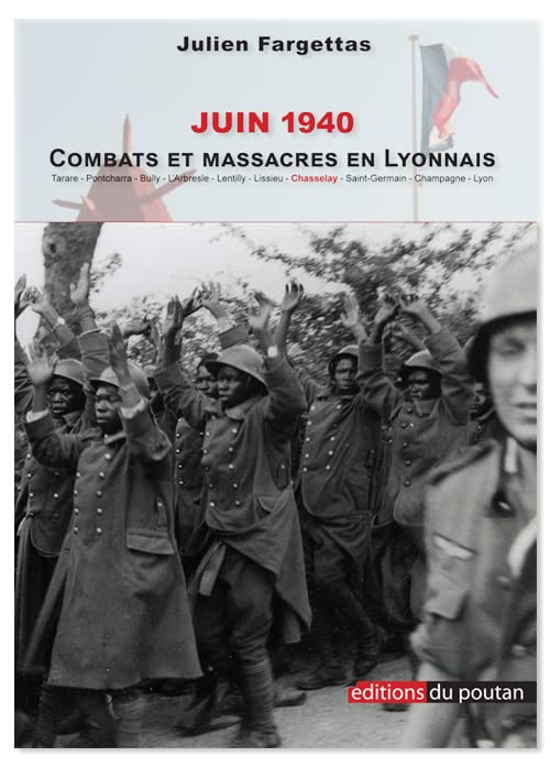 Juin 1940 : combats et massacres en Lyonnais : Tarare, Pontcharra, Bully, L'Arbresle, Lentilly, Liss