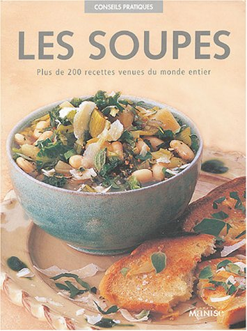 Les soupes : plus de 200 recettes venues du monde entier