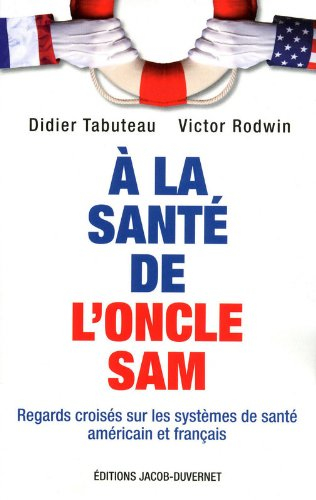 A la santé de l'oncle Sam : regards croisés sur les systèmes de santé américain et français