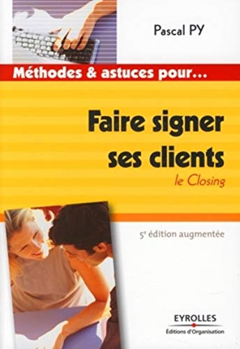 Faire signer ses clients : le closing