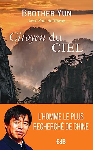 Citoyen du ciel : l'extraordinaire et authentique histoire de frère Yun, chrétien chinois
