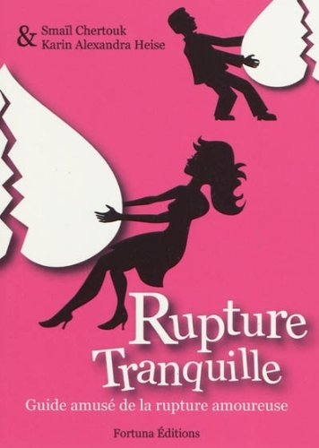 Rupture tranquille : guide amusé de la rupture amoureuse