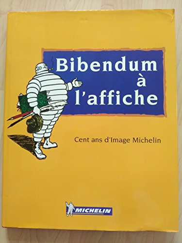 Bibendum à l'affiche : 100 ans d'image Michelin