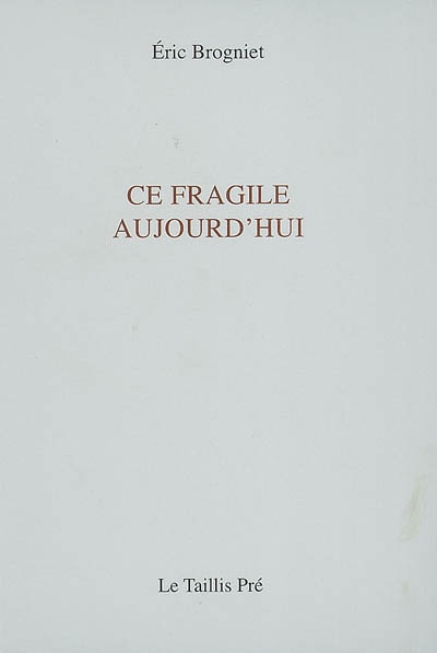 Ce fragile aujourd'hui