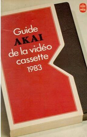 guide akaï de la vidéo-cassette (le livre de poche)