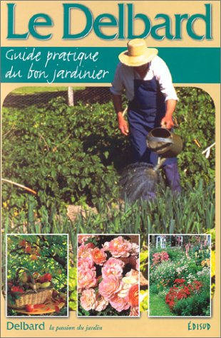 Le Delbard : guide pratique du bon jardinier