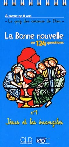 La bonne nouvelle en 124 questions. Jésus et les évangiles
