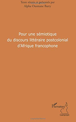 Pour une sémiotique du discours littéraire postcolonial d'Afrique francophone