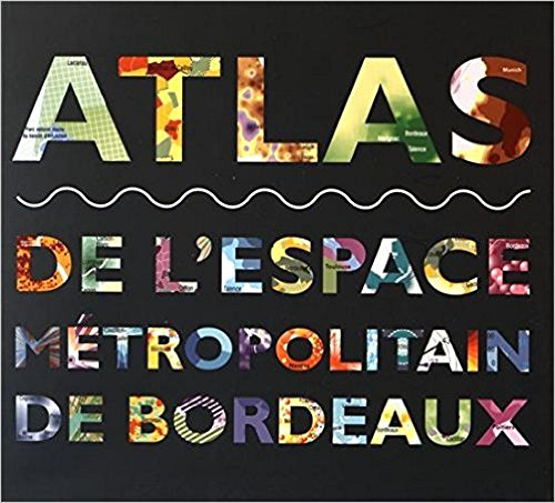Atlas de l'espace métropolitain de Bordeaux