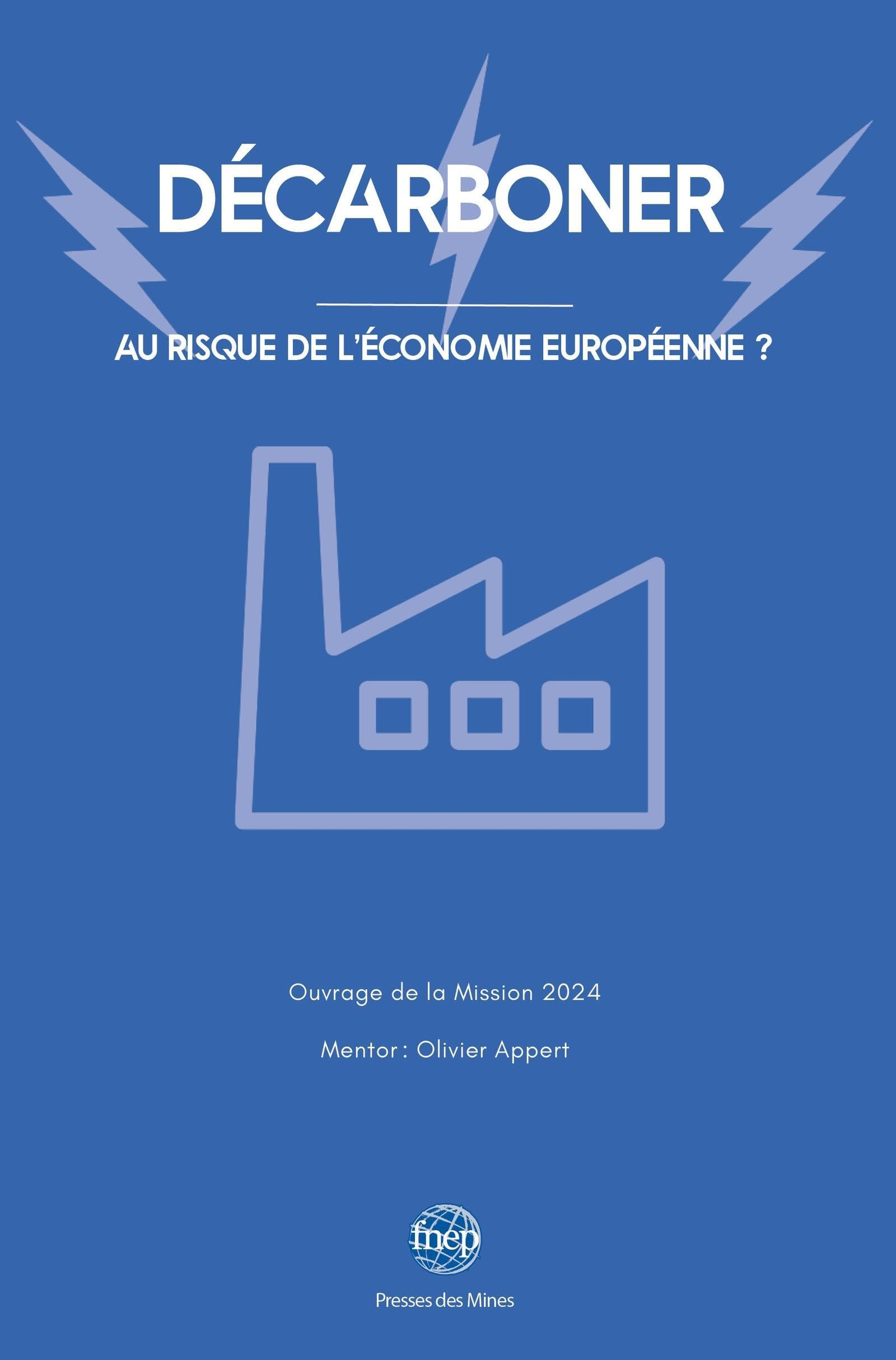 Décarboner : au risque de l'économie européenne ? : ouvrage de la mission 2024