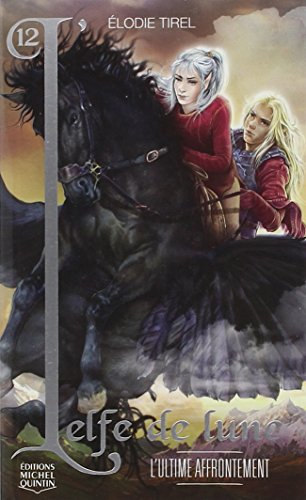 L'elfe de lune. Vol. 12. L'ultime affrontement
