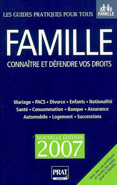 Famille : connaître et défendre vos droits : mariage, PACS, divorce, enfants, nationalité, santé, co