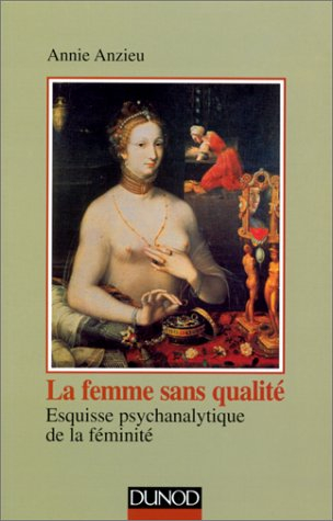la femme sans qualite, esquisse psychanalytique de la feminite