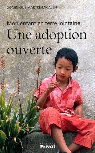 Une adoption ouverte : mon enfant en terre lointaine