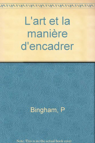 L'art et la manière d'encadrer