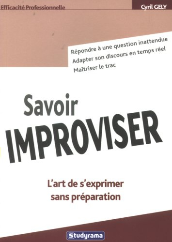 Savoir improviser : l'art de s'exprimer sans préparation