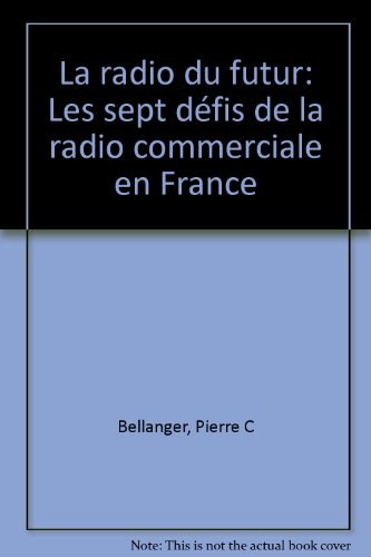 La Radio du futur : les sept défis da la radio commerciale en France