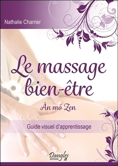 Le massage bien-être : An mo zen : guide visuel d'apprentissage