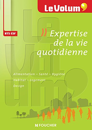 Expertise de la vie quotidienne : alimentation, santé, hygiène, habitat, logement, design : BTS ESF