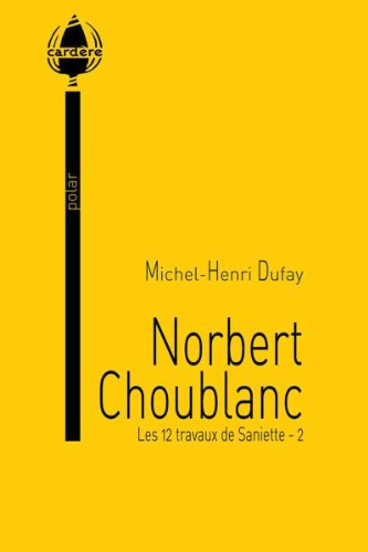 Les 12 travaux de Saniette. Vol. 2. Norbert Choublanc
