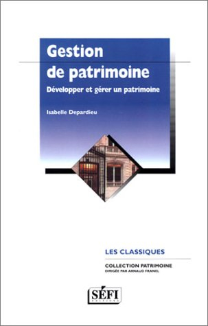 gestion de patrimoine : développer et gérer un patrimoine