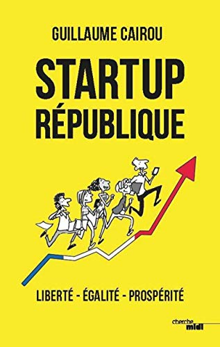 Startup République : liberté, égalité, prospérité