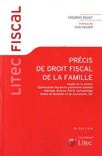 Précis de droit fiscal de la famille : impôt sur le revenu, optimisation fiscale du patrimoine famil