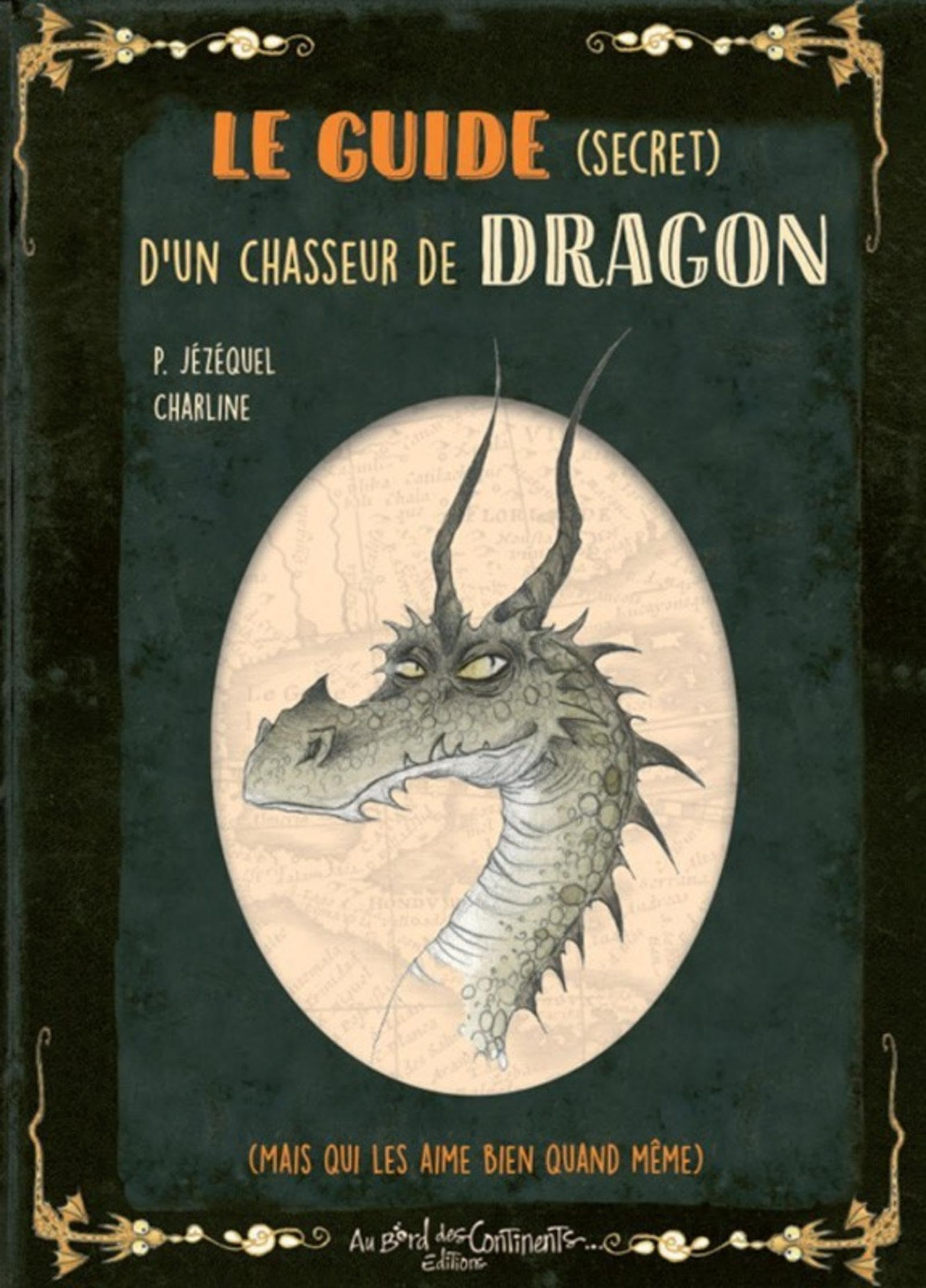 Le guide (secret) d'un chasseur de dragons (mais qui les aime bien quand même)...