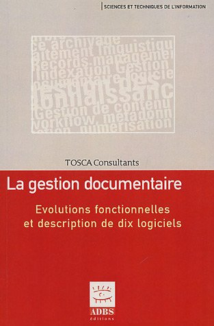 La gestion documentaire : évolutions fonctionnelles et description de dix logiciels