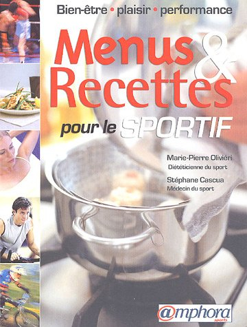 Menus et recettes pour le sportif : bien-être, plaisir, performance