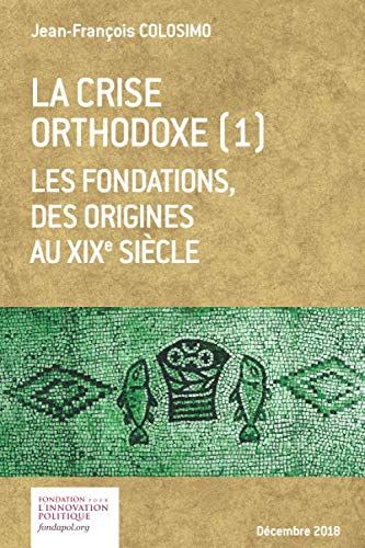 La crise orthodoxe (1) Les fondations, des origines au XIXème siècle