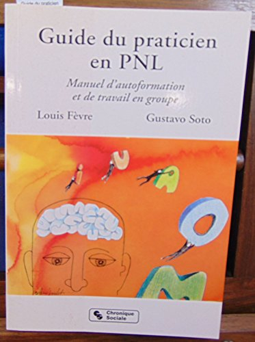 Guide du praticien en PNL : Manuel d'autoformation et de travail en groupe